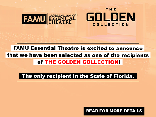 "FAMU ESSENTIAL THEATRE is excited to announce that we were the sole recipient of THE GOLDEN COLLECTION in the State of Florida"
